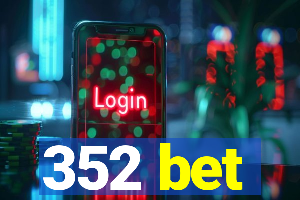 352 bet